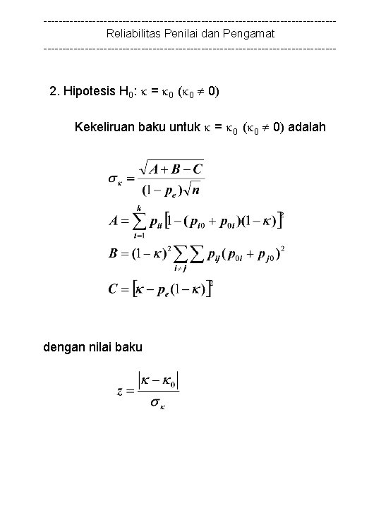 ---------------------------------------Reliabilitas Penilai dan Pengamat --------------------------------------- 2. Hipotesis H 0: = 0 ( 0 0)