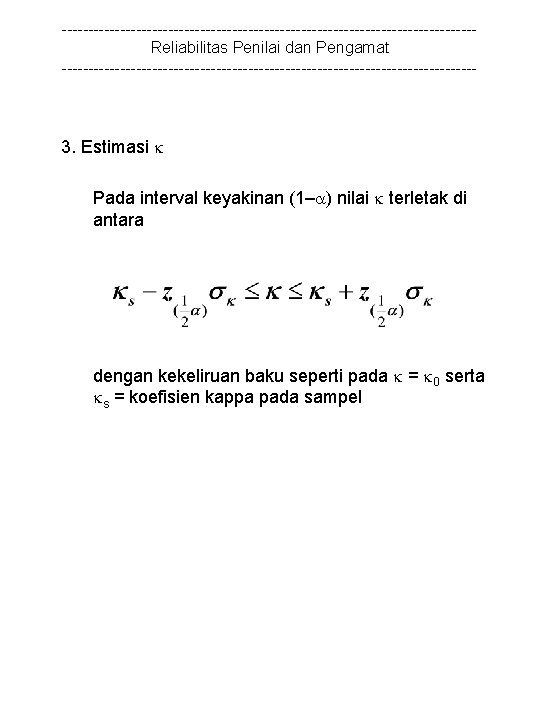 ---------------------------------------Reliabilitas Penilai dan Pengamat --------------------------------------- 3. Estimasi Pada interval keyakinan (1– ) nilai terletak