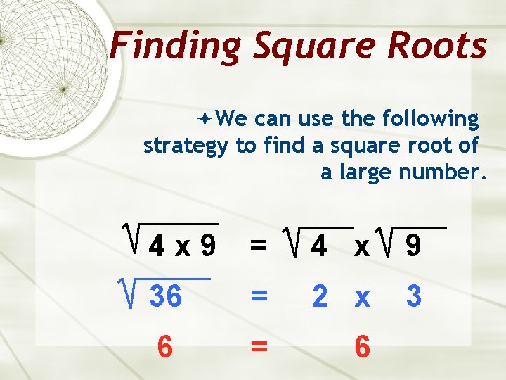 Finding Square Roots We can use the following strategy to find a square root