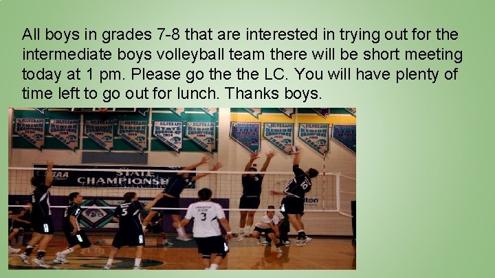 All boys in grades 7 -8 that are interested in trying out for the