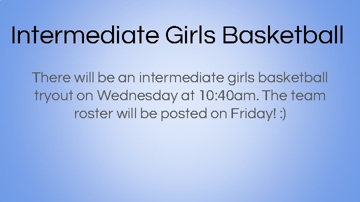 Intermediate Girls Basketball There will be an intermediate girls basketball tryout on Wednesday at