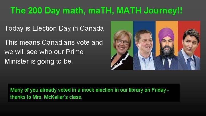 The 200 Day math, ma. TH, MATH Journey!! Today is Election Day in Canada.