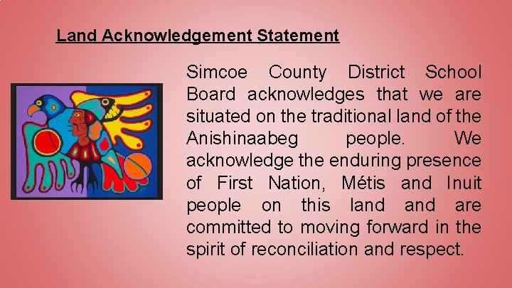 Land Acknowledgement Statement Simcoe County District School Board acknowledges that we are situated on