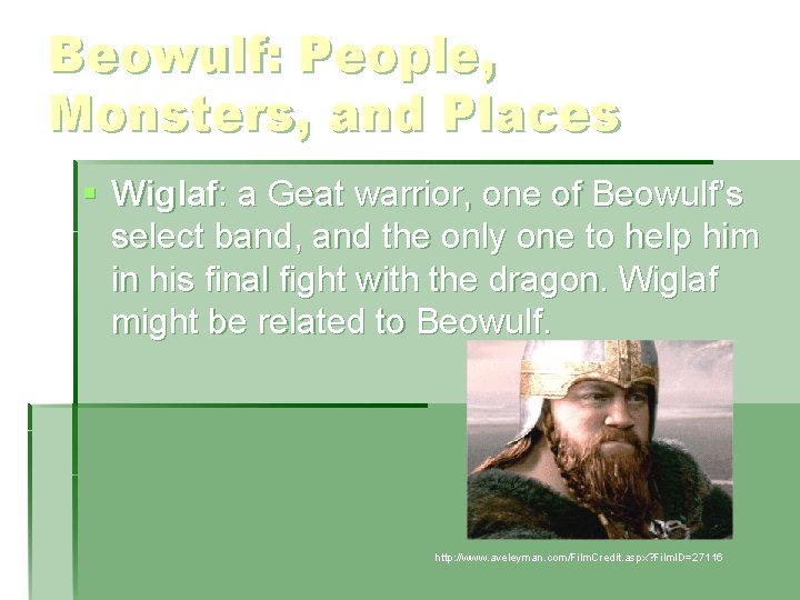 Beowulf: People, Monsters, and Places § Wiglaf: a Geat warrior, one of Beowulf’s select