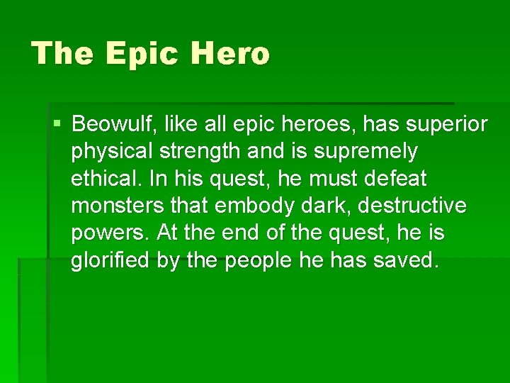 The Epic Hero § Beowulf, like all epic heroes, has superior physical strength and