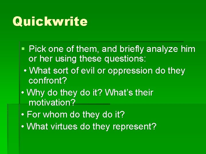 Quickwrite § Pick one of them, and briefly analyze him or her using these