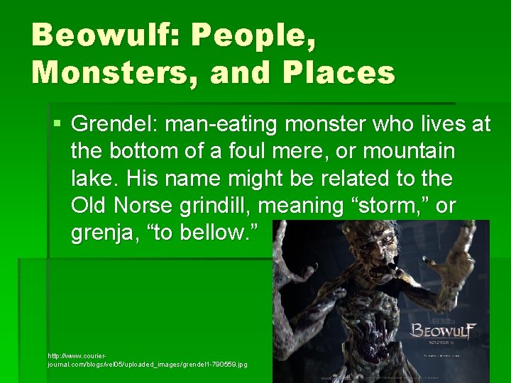 Beowulf: People, Monsters, and Places § Grendel: man-eating monster who lives at the bottom