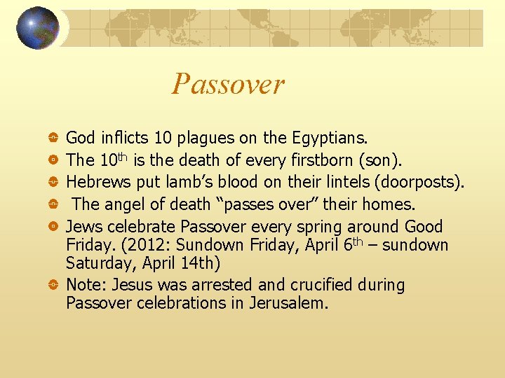 Passover God inflicts 10 plagues on the Egyptians. The 10 th is the death