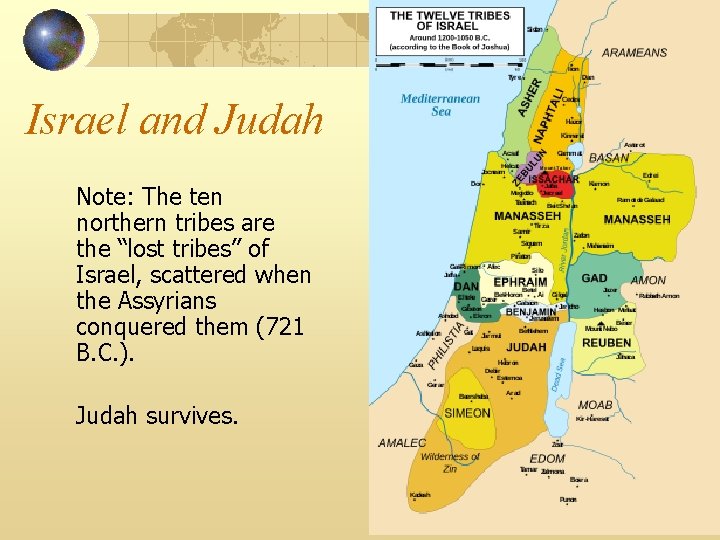 Israel and Judah Note: The ten northern tribes are the “lost tribes” of Israel,