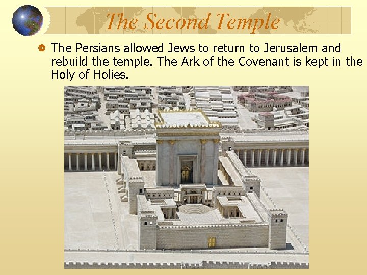 The Second Temple The Persians allowed Jews to return to Jerusalem and rebuild the