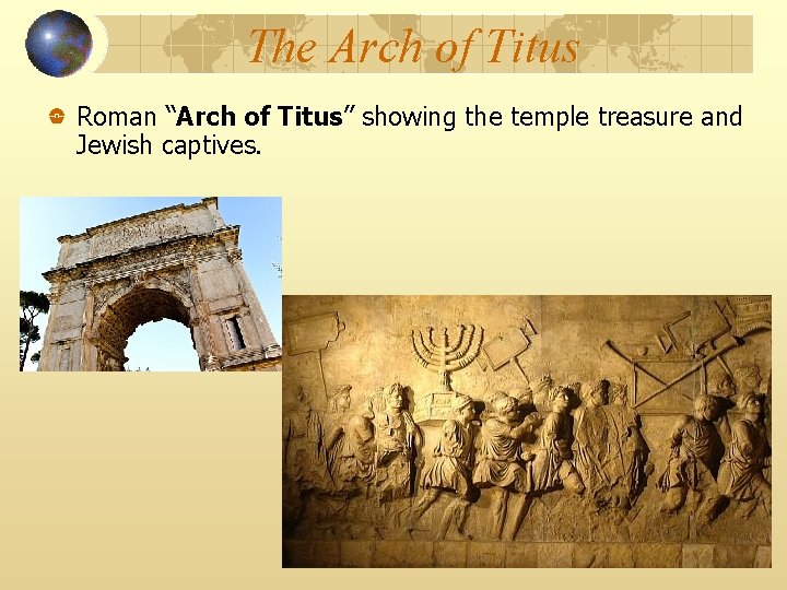 The Arch of Titus Roman “Arch of Titus” showing the temple treasure and Jewish