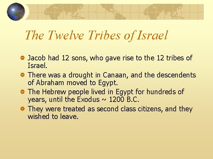 The Twelve Tribes of Israel Jacob had 12 sons, who gave rise to the