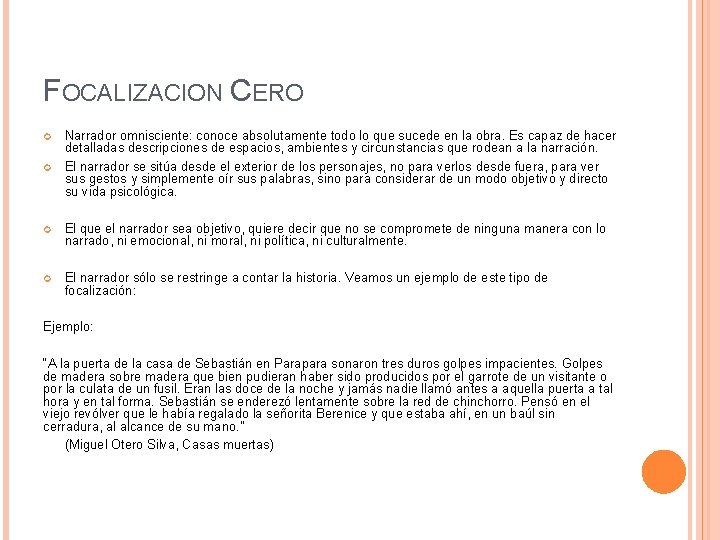 FOCALIZACION CERO Narrador omnisciente: conoce absolutamente todo lo que sucede en la obra. Es