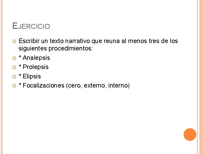 EJERCICIO Escribir un texto narrativo que reuna al menos tres de los siguientes procedimientos: