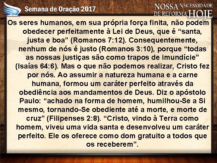 Os seres humanos, em sua própria força finita, não podem obedecer perfeitamente à Lei