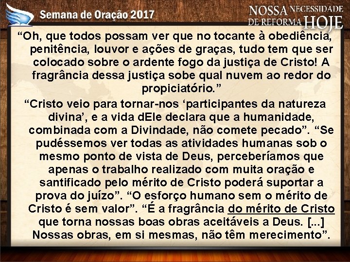 “Oh, que todos possam ver que no tocante à obediência, penitência, louvor e ações