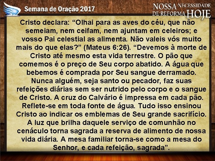 Cristo declara: “Olhai para as aves do céu, que não semeiam, nem ceifam, nem