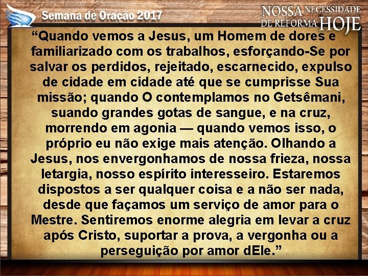 “Quando vemos a Jesus, um Homem de dores e familiarizado com os trabalhos, esforçando-Se