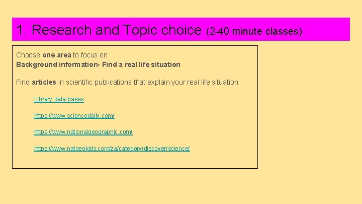 1. Research and Topic choice (2 -40 minute classes) Choose one area to focus