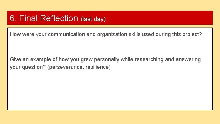 6. Final Reflection (last day) How were your communication and organization skills used during