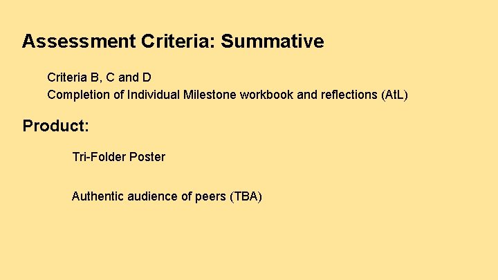 Assessment Criteria: Summative Criteria B, C and D Completion of Individual Milestone workbook and