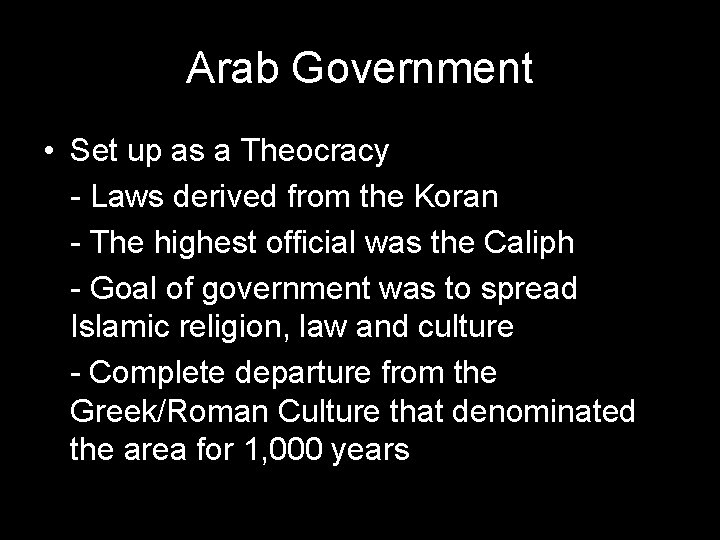 Arab Government • Set up as a Theocracy - Laws derived from the Koran