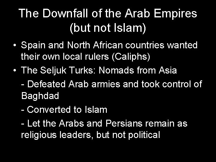The Downfall of the Arab Empires (but not Islam) • Spain and North African