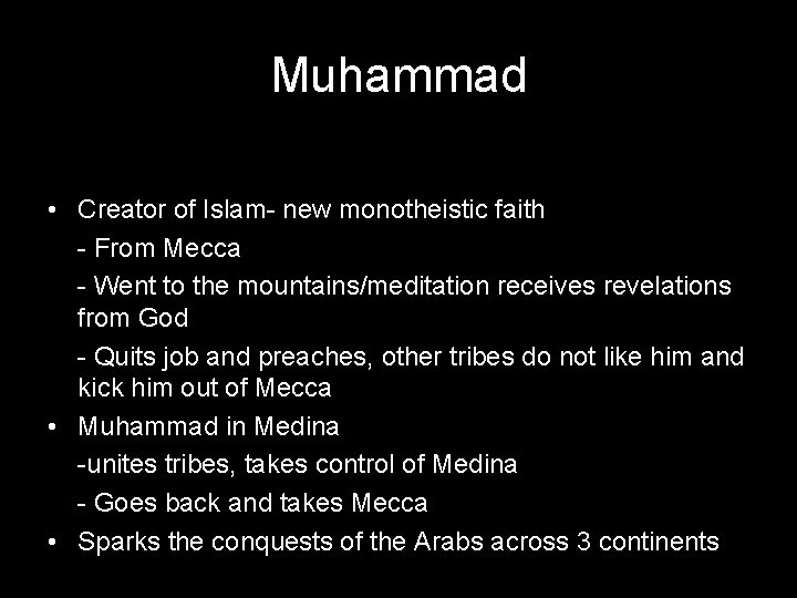 Muhammad • Creator of Islam- new monotheistic faith - From Mecca - Went to