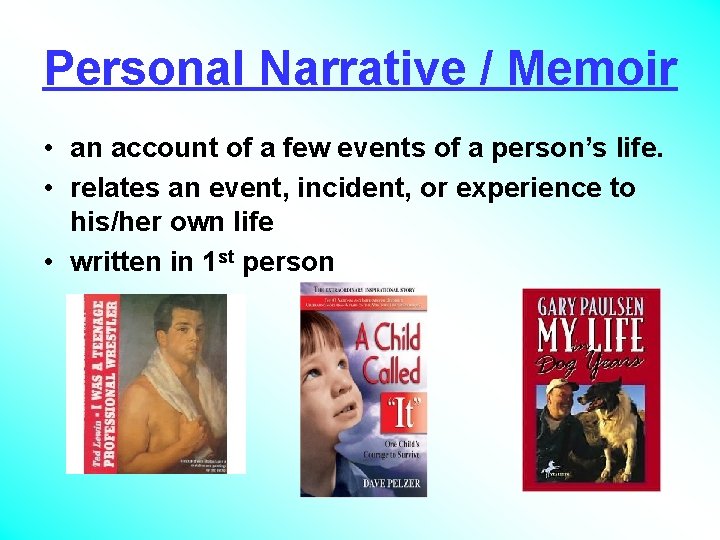 Personal Narrative / Memoir • an account of a few events of a person’s