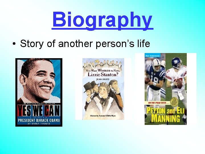 Biography • Story of another person’s life 