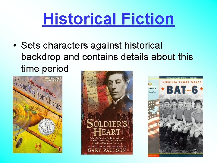 Historical Fiction • Sets characters against historical backdrop and contains details about this time