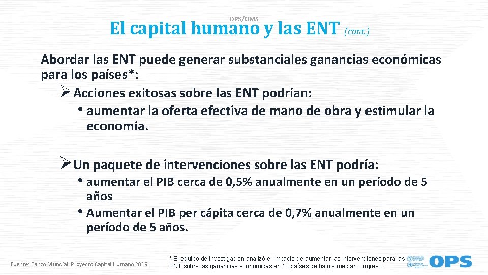 OPS/OMS El capital humano y las ENT (cont. ) Abordar las ENT puede generar