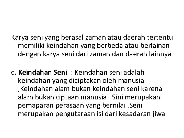 Karya seni yang berasal zaman atau daerah tertentu memiliki keindahan yang berbeda atau berlainan