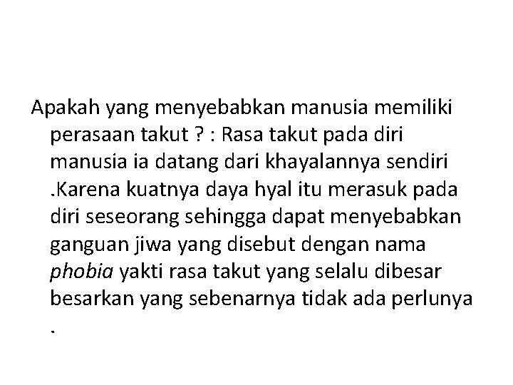 Apakah yang menyebabkan manusia memiliki perasaan takut ? : Rasa takut pada diri manusia