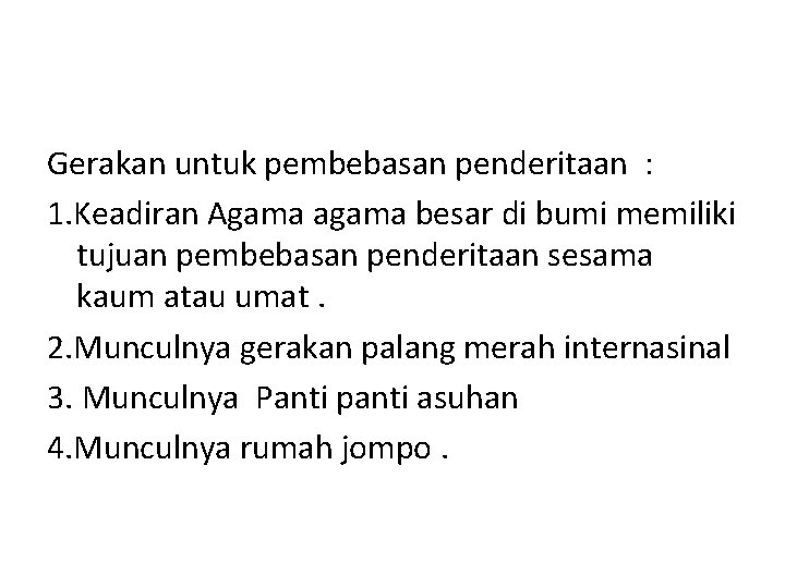 Gerakan untuk pembebasan penderitaan : 1. Keadiran Agama agama besar di bumi memiliki tujuan