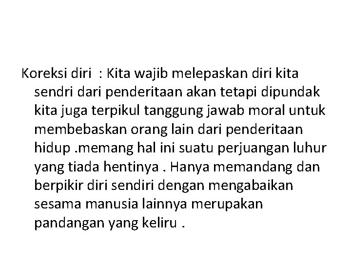 Koreksi diri : Kita wajib melepaskan diri kita sendri dari penderitaan akan tetapi dipundak