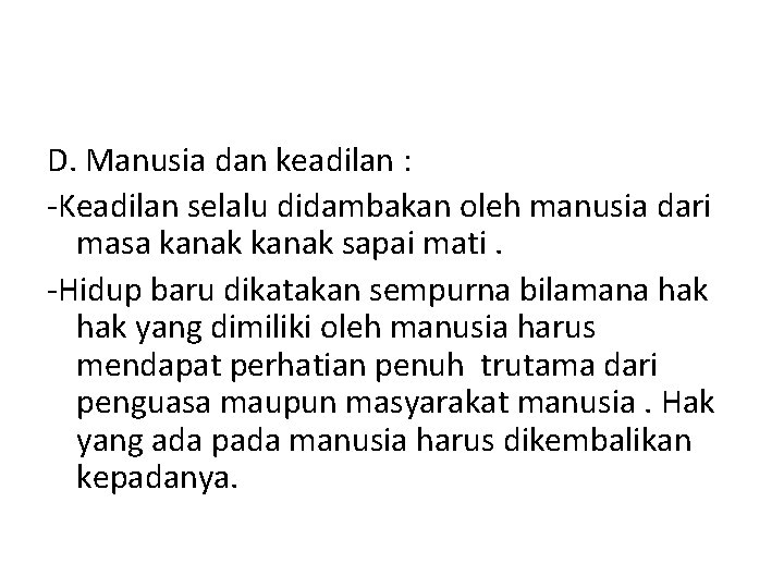 D. Manusia dan keadilan : -Keadilan selalu didambakan oleh manusia dari masa kanak sapai