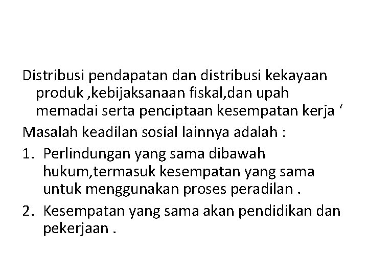 Distribusi pendapatan distribusi kekayaan produk , kebijaksanaan fiskal, dan upah memadai serta penciptaan kesempatan