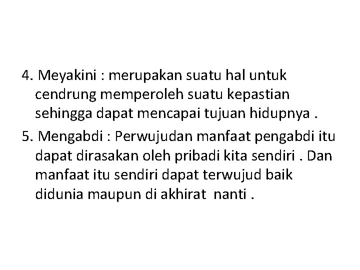 4. Meyakini : merupakan suatu hal untuk cendrung memperoleh suatu kepastian sehingga dapat mencapai