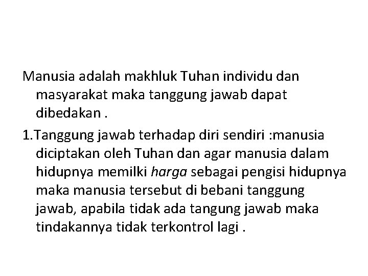 Manusia adalah makhluk Tuhan individu dan masyarakat maka tanggung jawab dapat dibedakan. 1. Tanggung