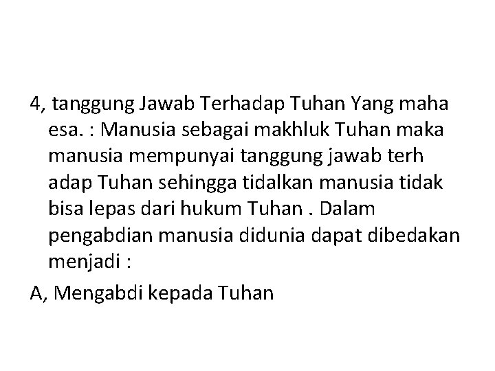 4, tanggung Jawab Terhadap Tuhan Yang maha esa. : Manusia sebagai makhluk Tuhan maka