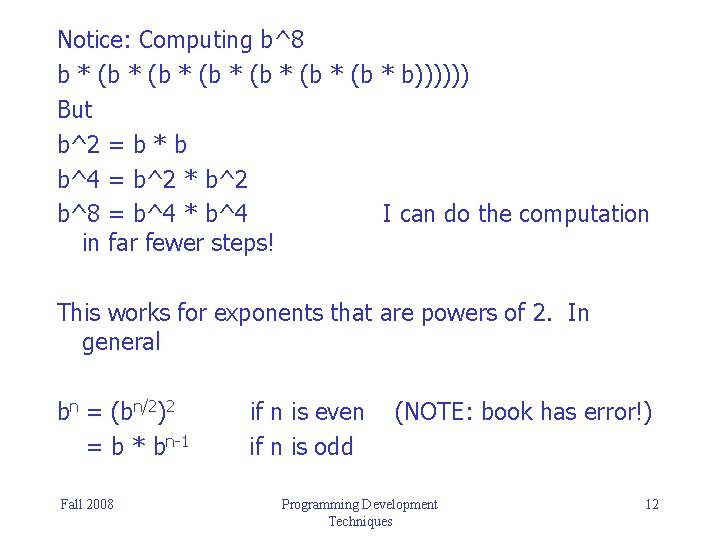 Notice: Computing b^8 b * (b * (b * b)))))) But b^2 = b