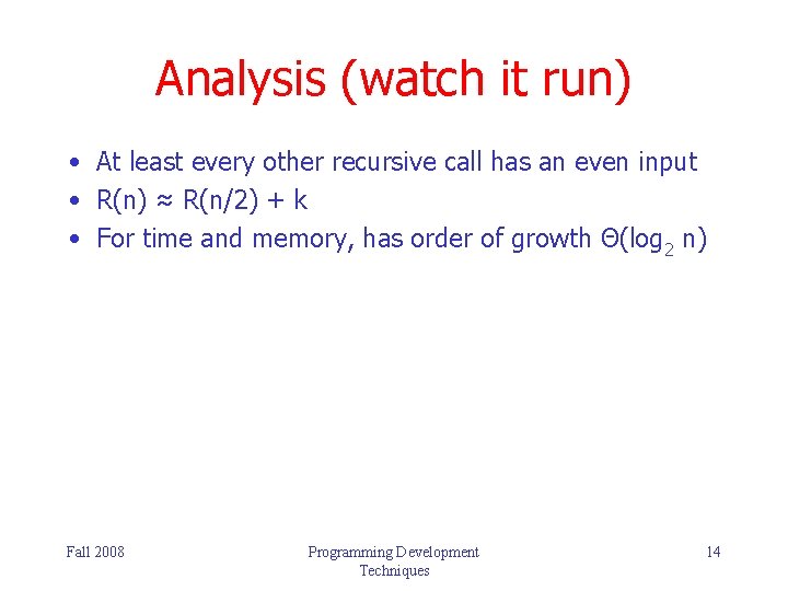 Analysis (watch it run) • At least every other recursive call has an even