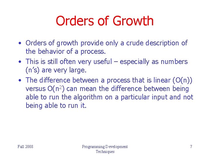 Orders of Growth • Orders of growth provide only a crude description of the