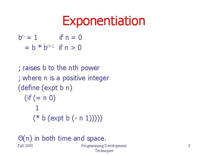 Exponentiation bn = 1 if n = 0 = b * bn-1 if n