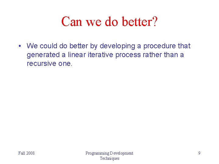 Can we do better? • We could do better by developing a procedure that