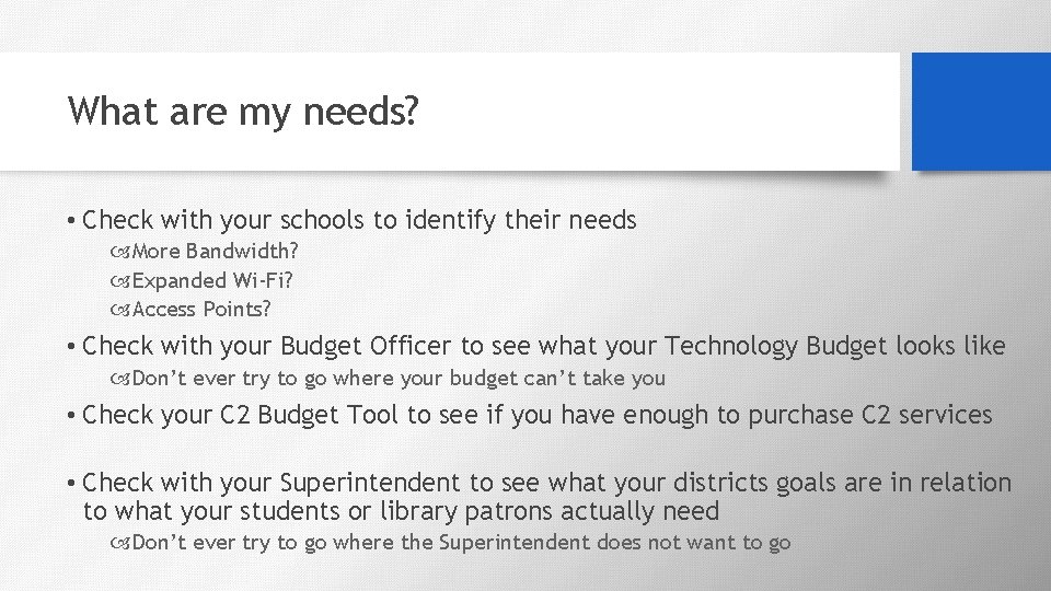 What are my needs? • Check with your schools to identify their needs More