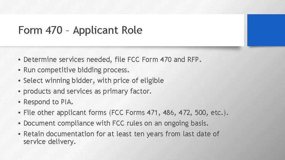 Form 470 – Applicant Role • • Determine services needed, file FCC Form 470