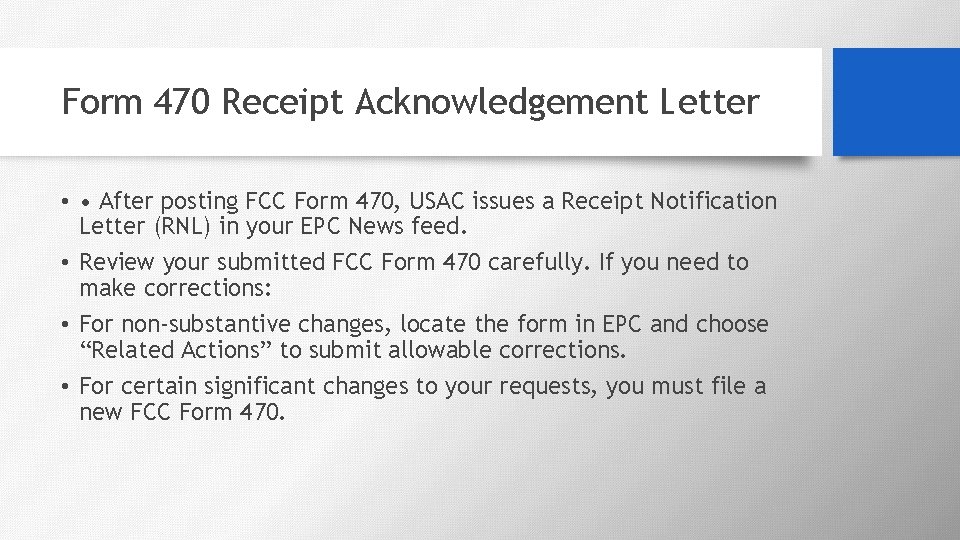 Form 470 Receipt Acknowledgement Letter • • After posting FCC Form 470, USAC issues