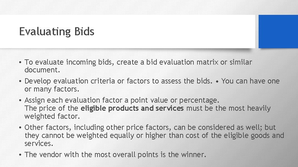 Evaluating Bids • To evaluate incoming bids, create a bid evaluation matrix or similar